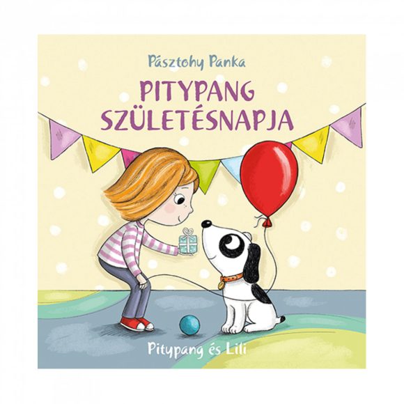 Pitypang és Lili - Pitypang születésnapja - Pásztohy Panka