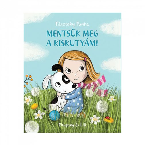 Pitypang és Lili - Mentsük meg a kiskutyám! - Pásztohy Panka