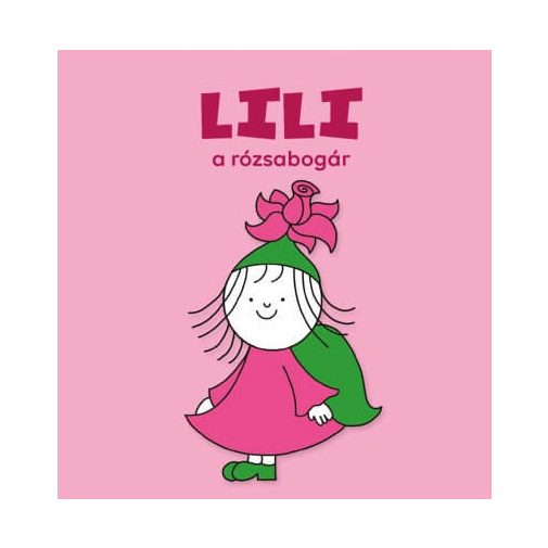 Lili, a rózsabogár - Bartos Erika