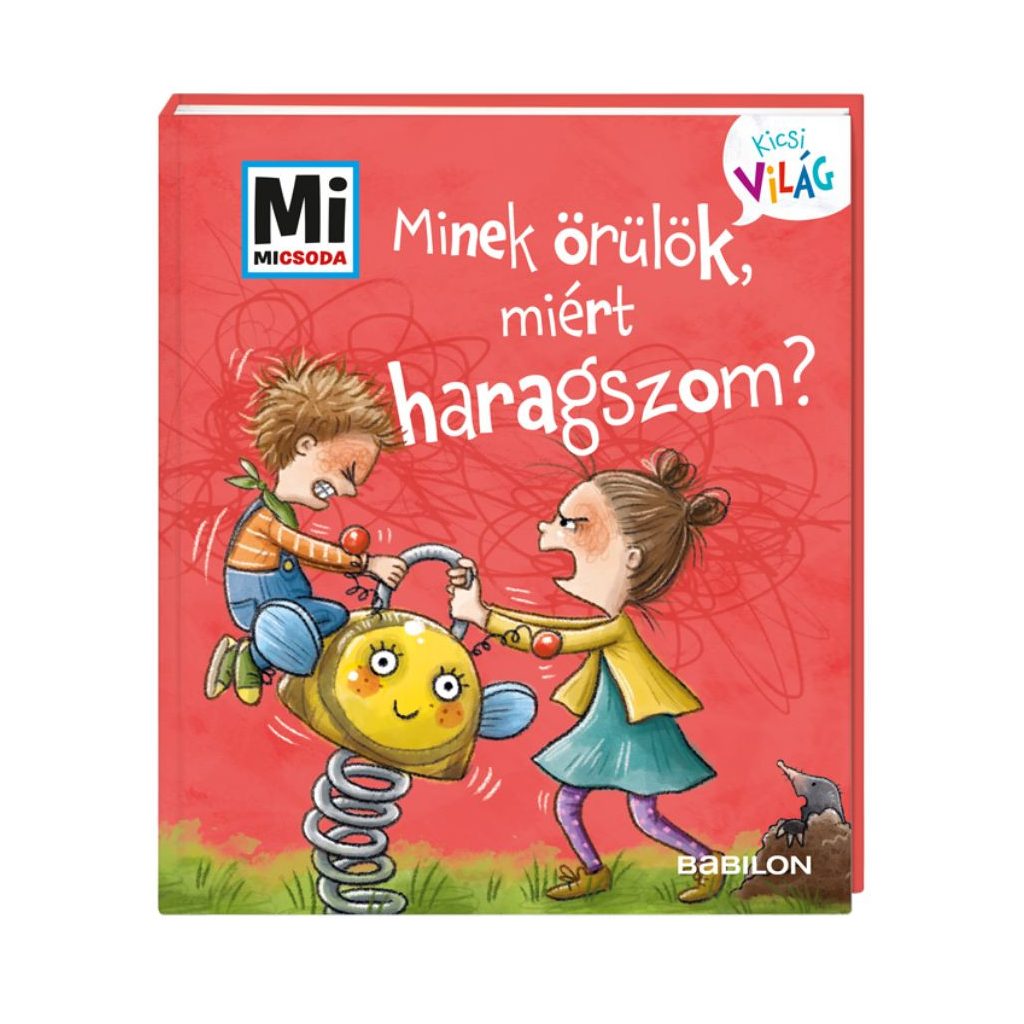 Mi Micsoda Kicsi világ - Minek örülök miért haragszom?
