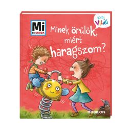 Mi Micsoda Kicsi világ - Minek örülök miért haragszom?