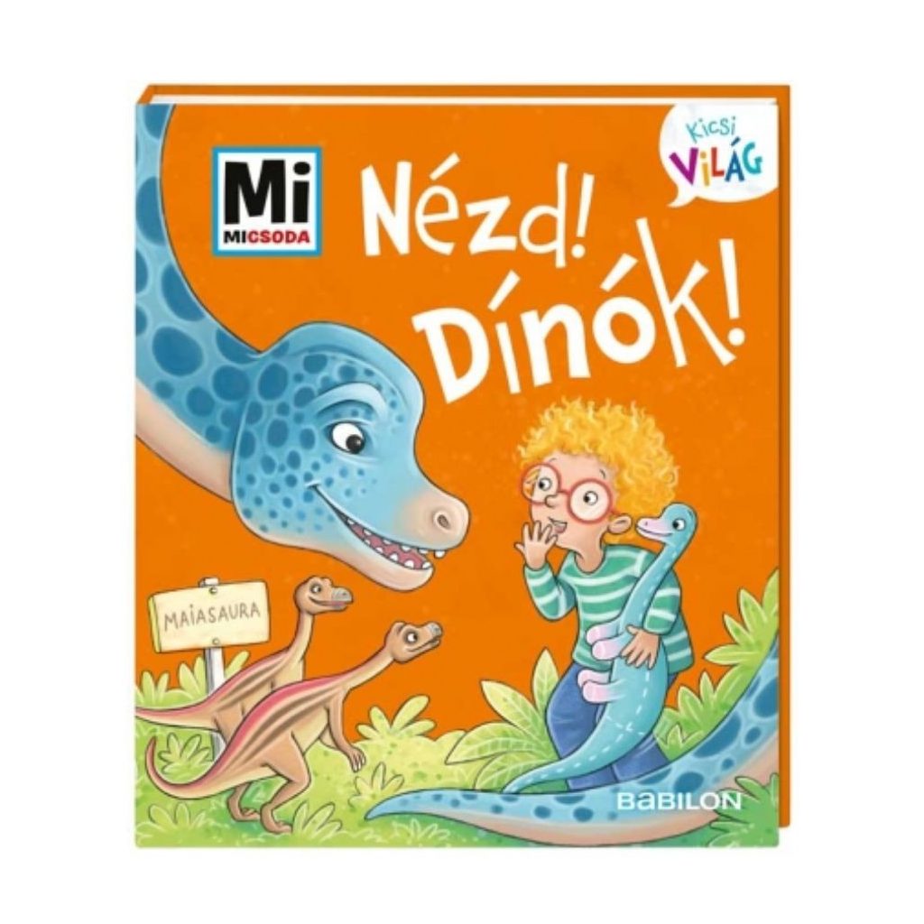Mi Micsoda Kicsi világ - Nézd! Dínók!