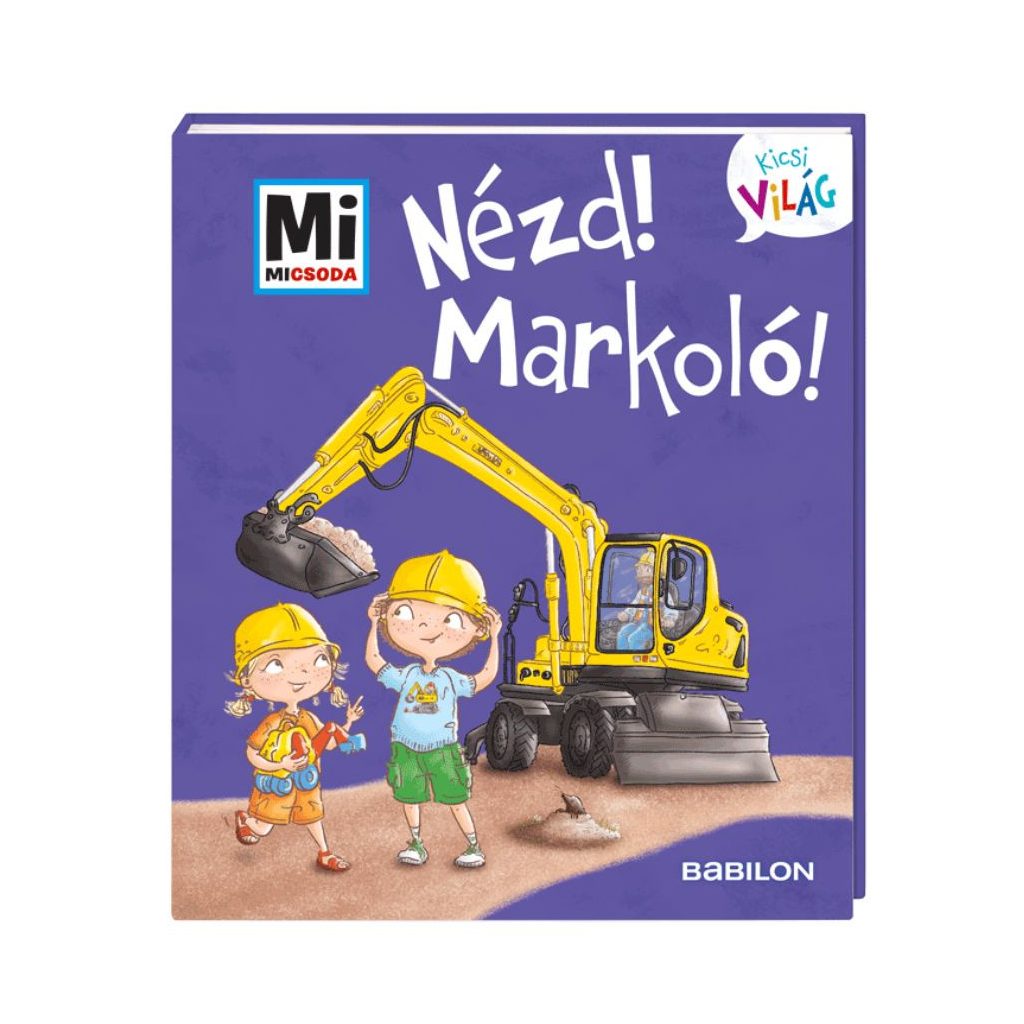 Mi Micsoda Kicsi világ - Nézd, markoló!