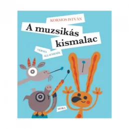 A muzsikás kismalac - Verses állatmesék - Kormos István