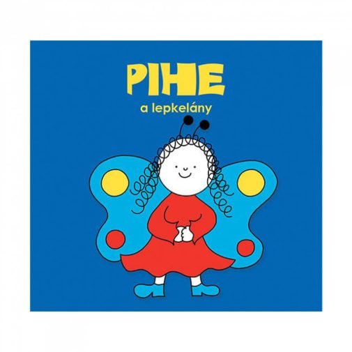Pihe, a lepkelány - Bartos Erika