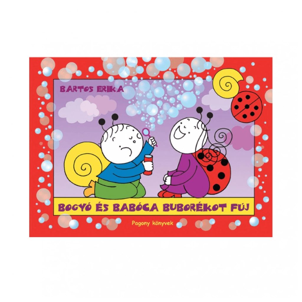 Bogyó és Babóca buborékot fúj - Bartos Erika