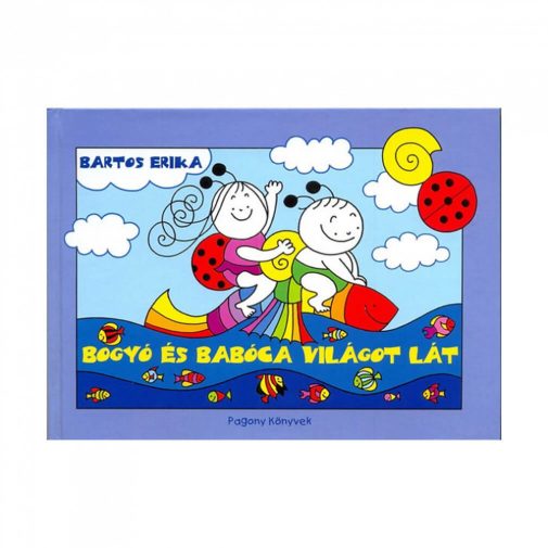 Bogyó és Babóca világot lát - Bartos Erika
