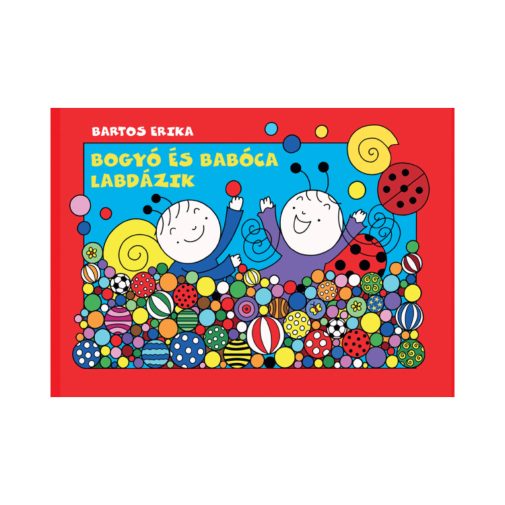 Bogyó és Babóca labdázik - Bartos Erika