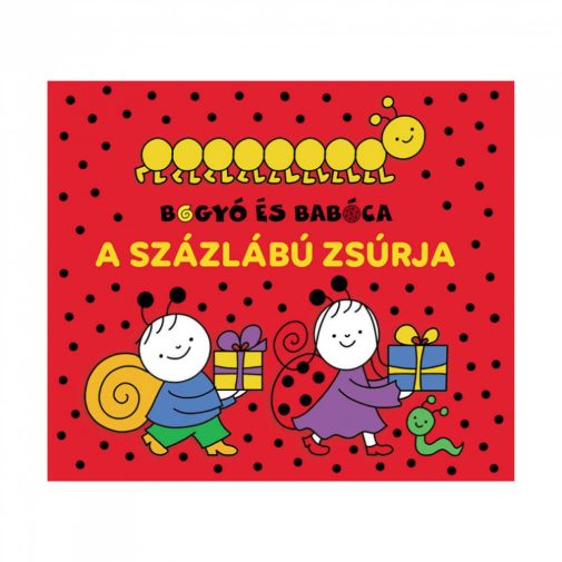 Bogyó és Babóca - A százlábú zsúrja - Bartos Erika