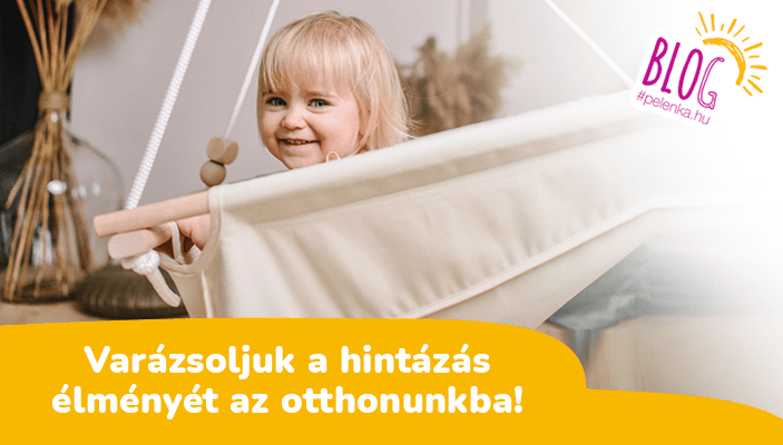 Varázsoljuk a hintázás élményét az otthonunkba!