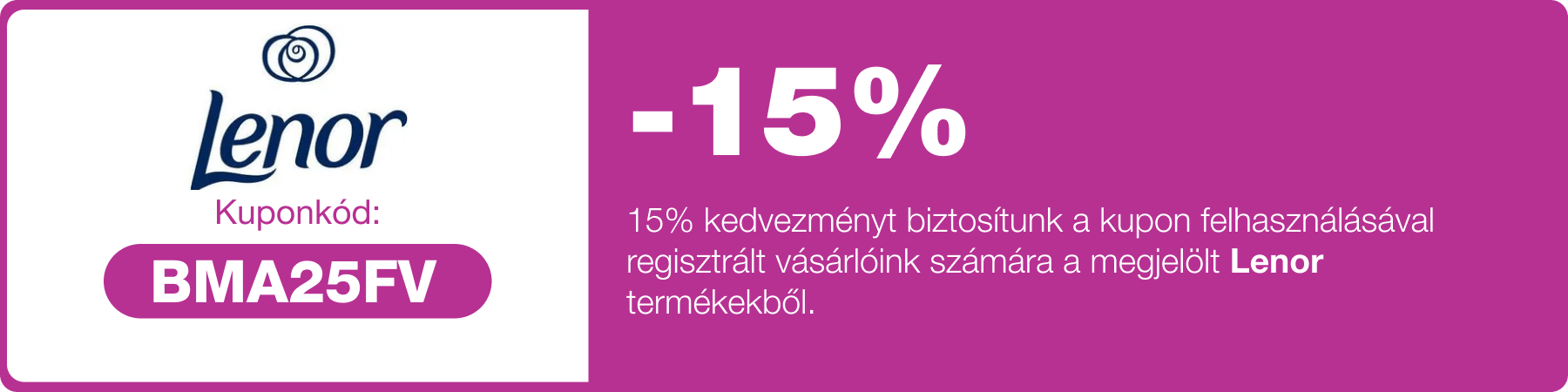 15% kedvezmény, melyet a megjelölt Lenor termékekre tudsz felhasználni egy alkalommal.